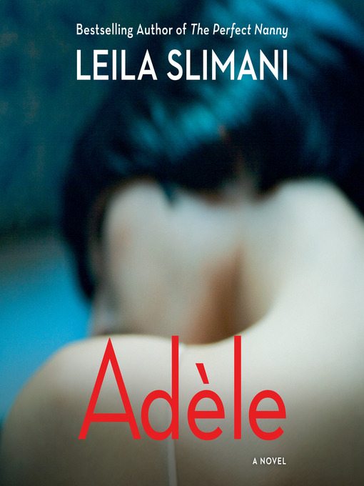 Title details for Adèle by Leila Slimani - Available